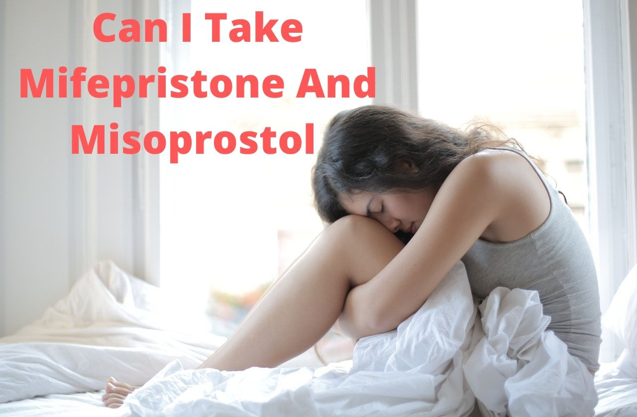 Can I Take Mifepristone And Misoprostol At The Same Time?
